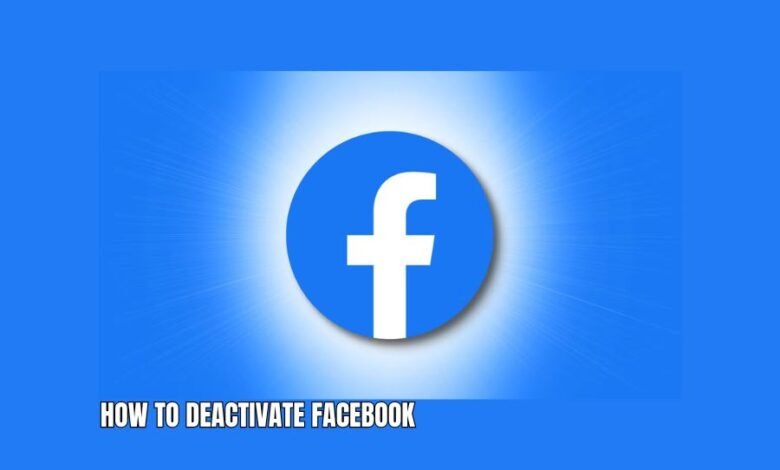 how to deactivate facebook